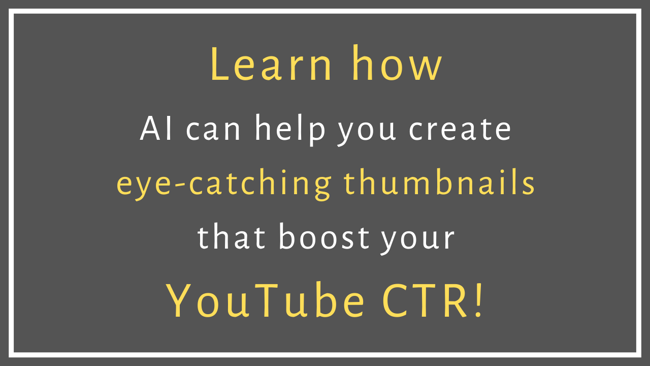 How to Leverage AI to Improve YouTube Video Thumbnails