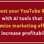 Maximizing Your YouTube ROI with AI-Powered Marketing Tools